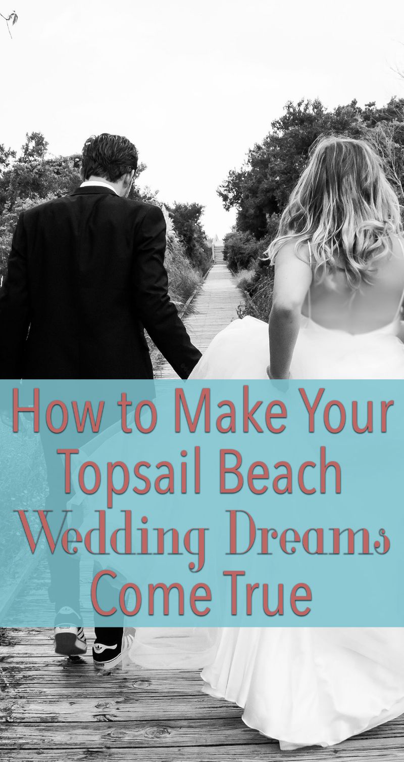 How to Make Your Topsail Beach Wedding Dreams Come True Pin